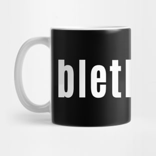 Bletherer - Scottish Speak for A Chatterbox or Gossip Mug